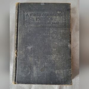 VTG Antique A First Course In Physics by Millikan and Gale, 1913 Revised HC